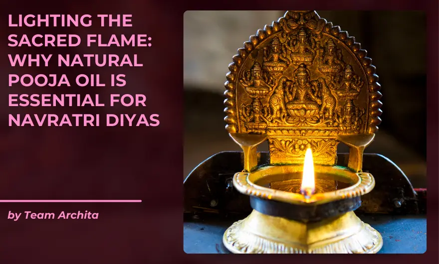 Lighting the Sacred Flame: Why Natural Pooja Oil is Essential for Navratri Diyas