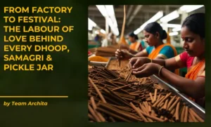 From Factory to Festival: The Labour of Love Behind Every Dhoop, Samagri & Pickle Jar
