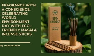 Fragrance with a Conscience: Celebrating World Environment Day with Eco-Friendly Masala Incense Sticks