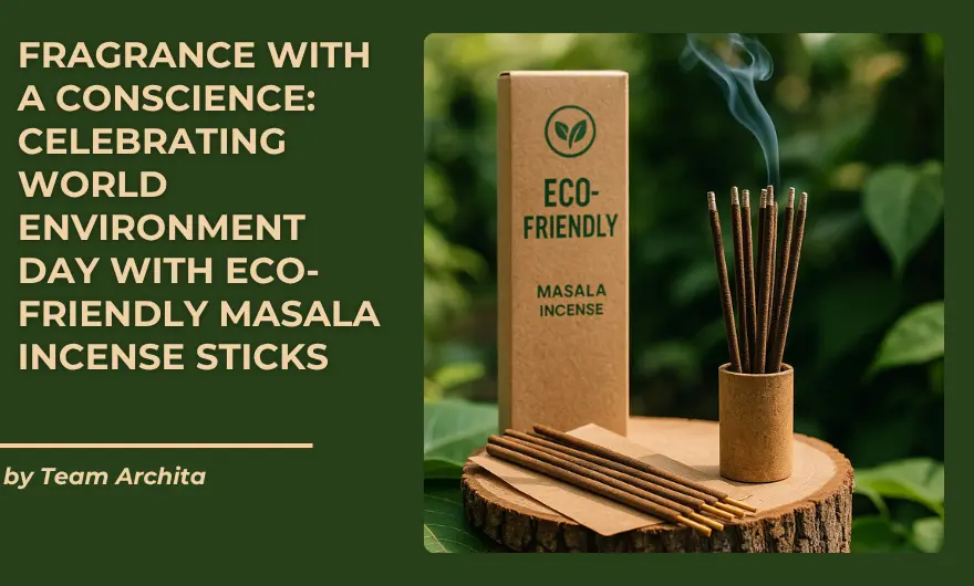 Fragrance with a Conscience: Celebrating World Environment Day with Eco-Friendly Masala Incense Sticks