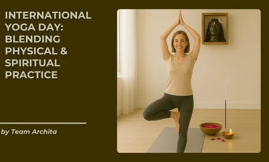 International Yoga Day: Blending Physical & Spiritual Practice