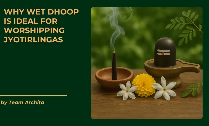 Why Wet Dhoop is Ideal for Worshipping Jyotirlingas