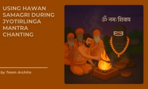 Using Hawan Samagri During Jyotirlinga Mantra Chanting