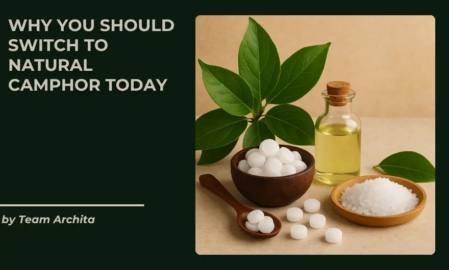 Why You Should Switch to Natural Camphor Today