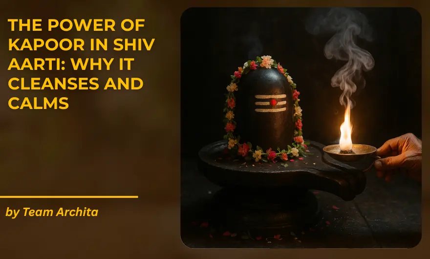 The Power of Kapoor in Shiv Aarti: Why It Cleanses and Calms