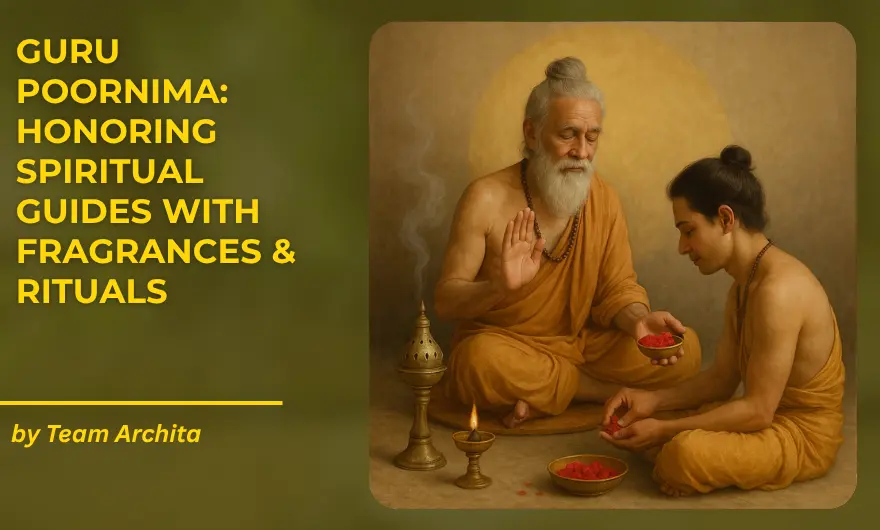 Guru Poornima: Honoring Spiritual Guides with Fragrances & Rituals