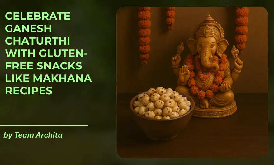 Celebrate Ganesh Chaturthi with Gluten-Free Snacks Like Makhana Recipes