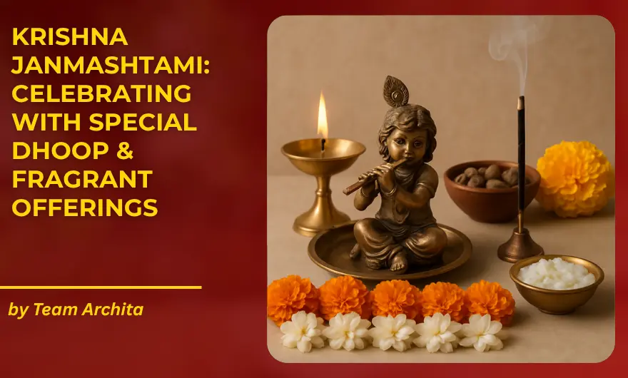 Krishna Janmashtami: Celebrating with Special Dhoop & Fragrant Offerings