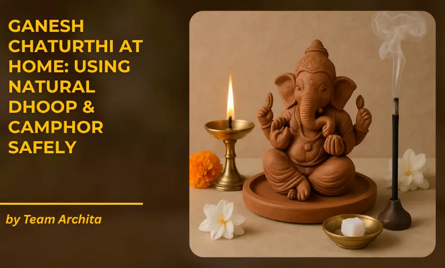 Ganesh Chaturthi at Home: Using Natural Dhoop & Camphor Safely