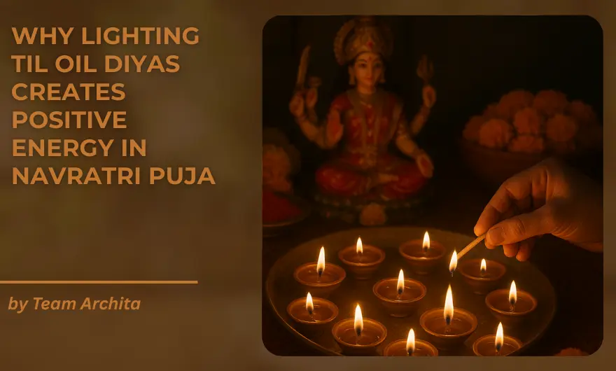 Why Lighting Til Oil Diyas Creates Positive Energy in Navratri Puja