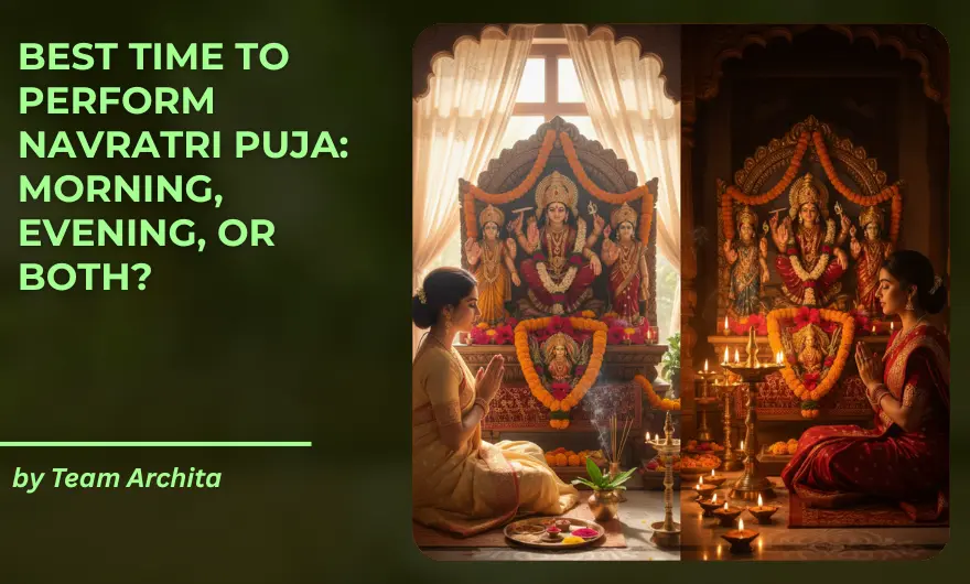 Best Time to Perform Navratri Puja: Morning, Evening, or Both?