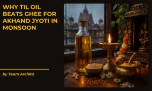 Why Til Oil Beats Ghee for Akhand Jyoti in Monsoon