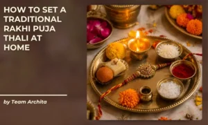 How to Set a Traditional Rakhi Puja Thali at Home