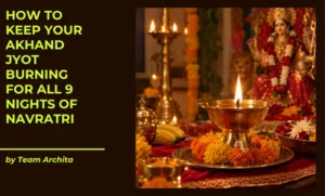 How to Keep Your Akhand Jyot Burning for All 9 Nights of Navratri
