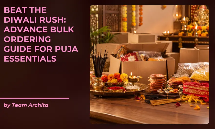 Beat the Diwali Rush: Advance Bulk Ordering Guide for Puja Essentials