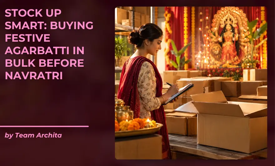 Stock Up Smart: Buying Festive Agarbatti in Bulk Before Navratri