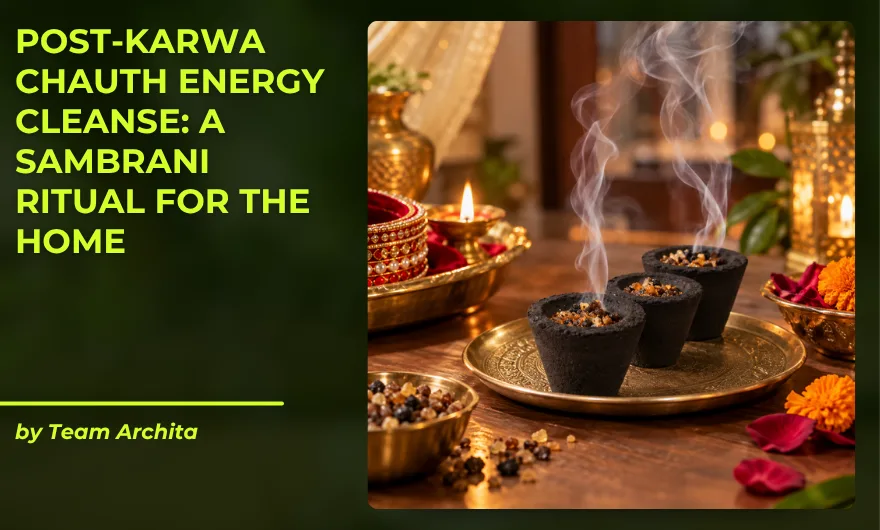 Post-Karwa Chauth Energy Cleanse: A Sambrani Ritual for the Home